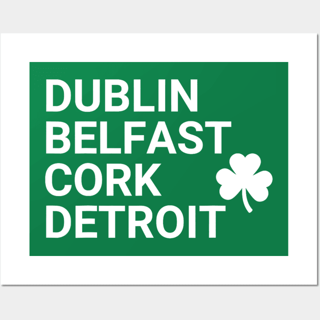 Dublin Belfast Cork Detroit St Patrick's Day Wall Art by Drawings Star
